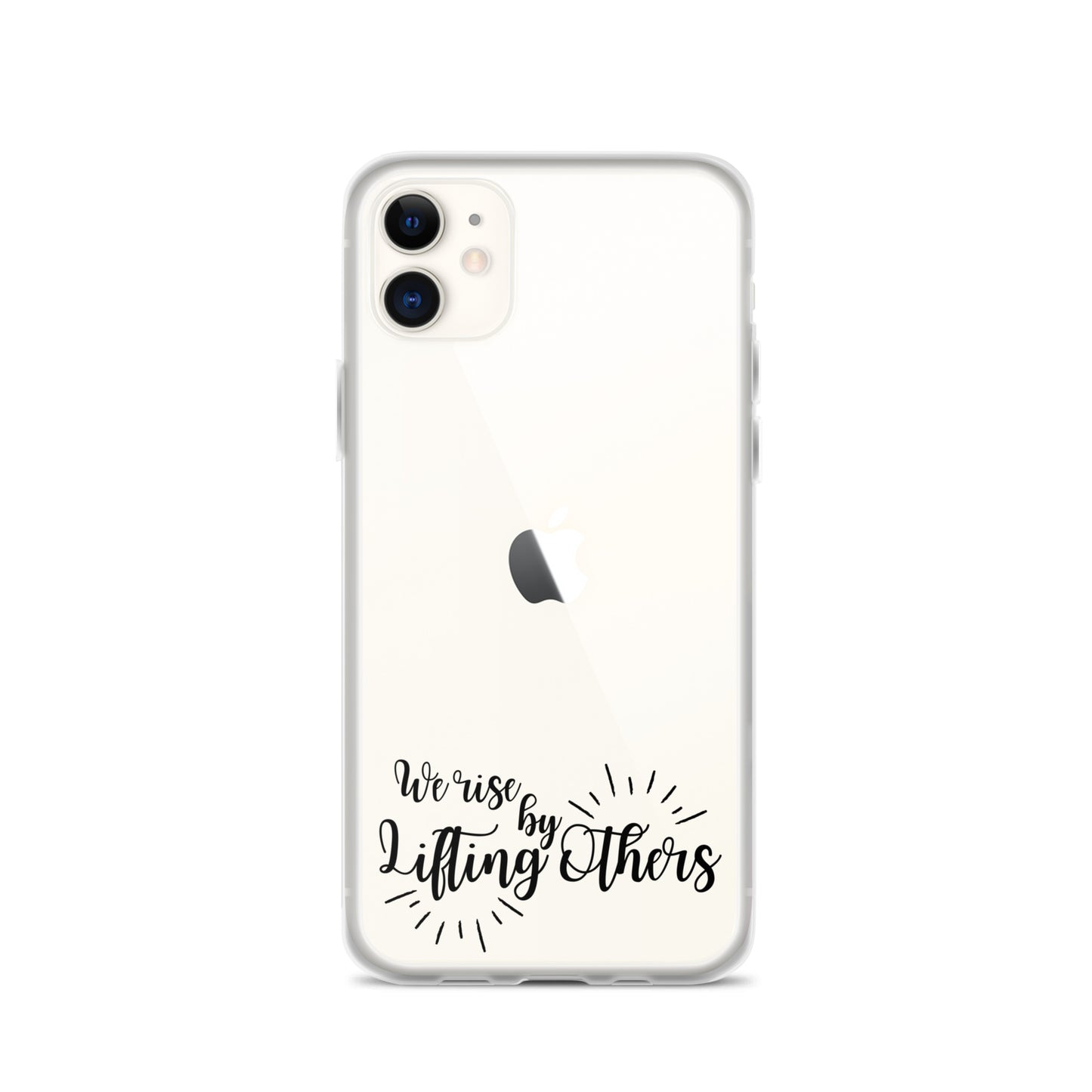 WE RISE BY LIFTING OTHERS Clear Case for iPhone®