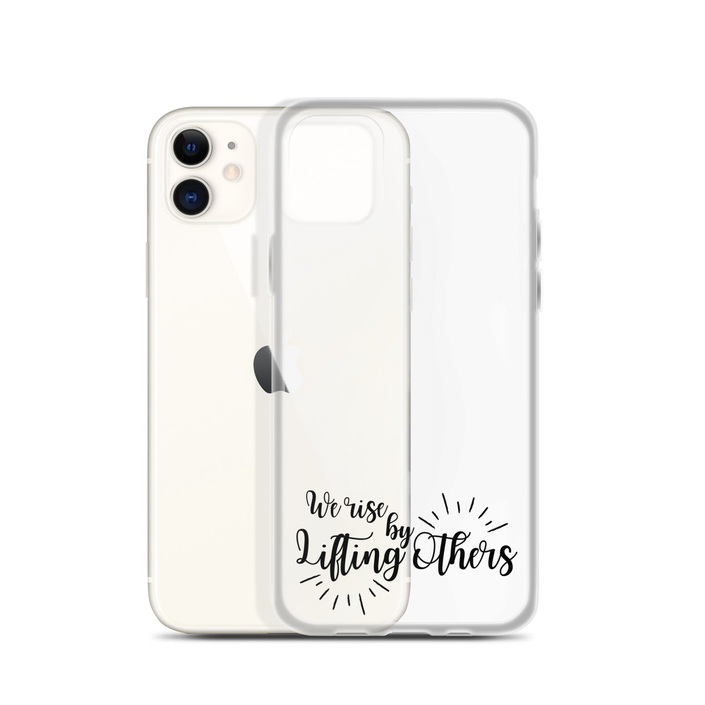 WE RISE BY LIFTING OTHERS Clear Case for iPhone®