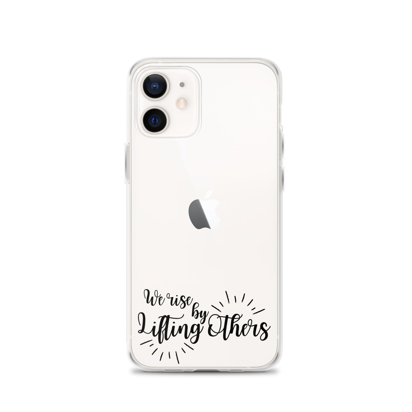 WE RISE BY LIFTING OTHERS Clear Case for iPhone®