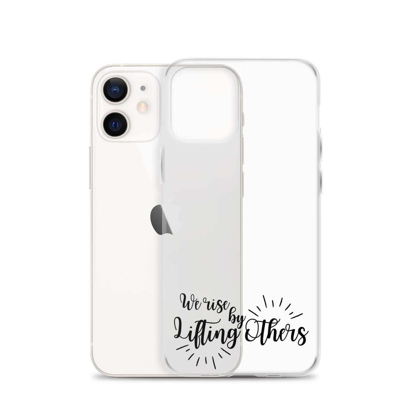 WE RISE BY LIFTING OTHERS Clear Case for iPhone®