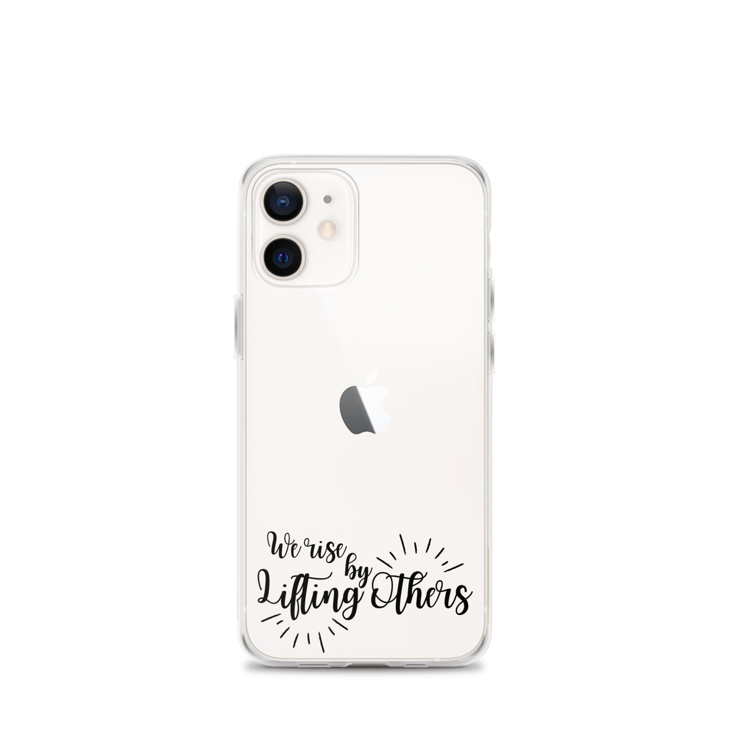 WE RISE BY LIFTING OTHERS Clear Case for iPhone®