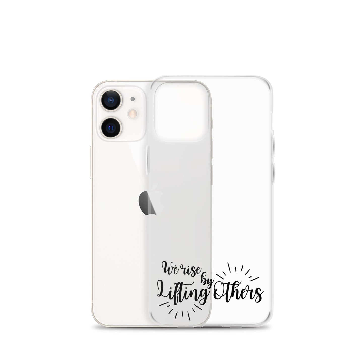 WE RISE BY LIFTING OTHERS Clear Case for iPhone®