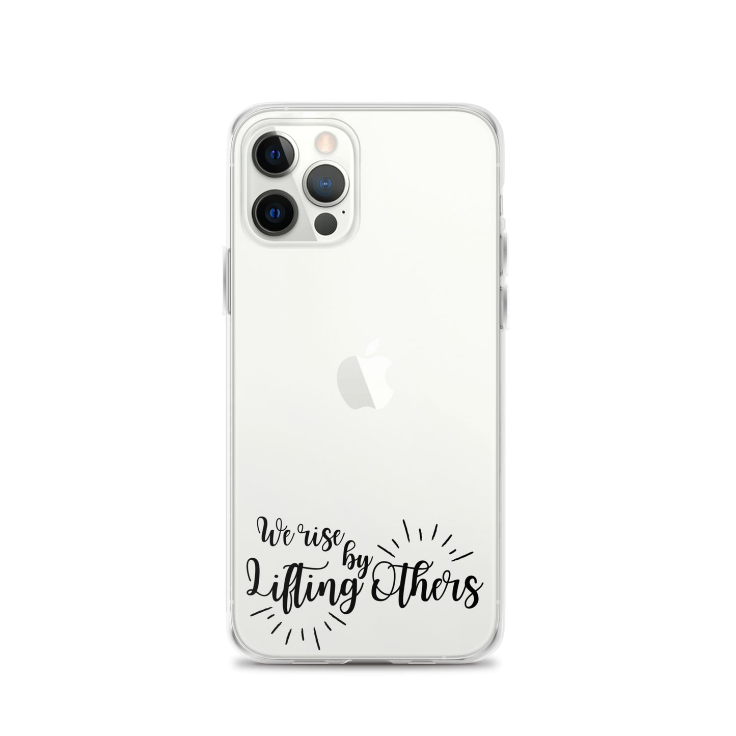 WE RISE BY LIFTING OTHERS Clear Case for iPhone®