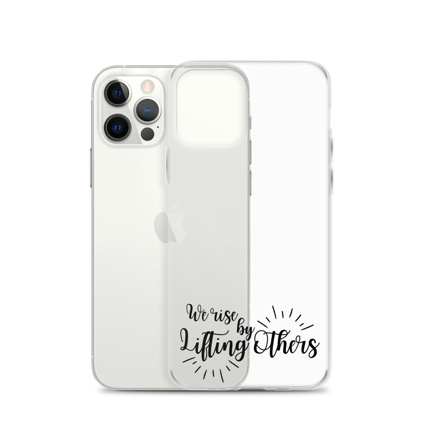 WE RISE BY LIFTING OTHERS Clear Case for iPhone®