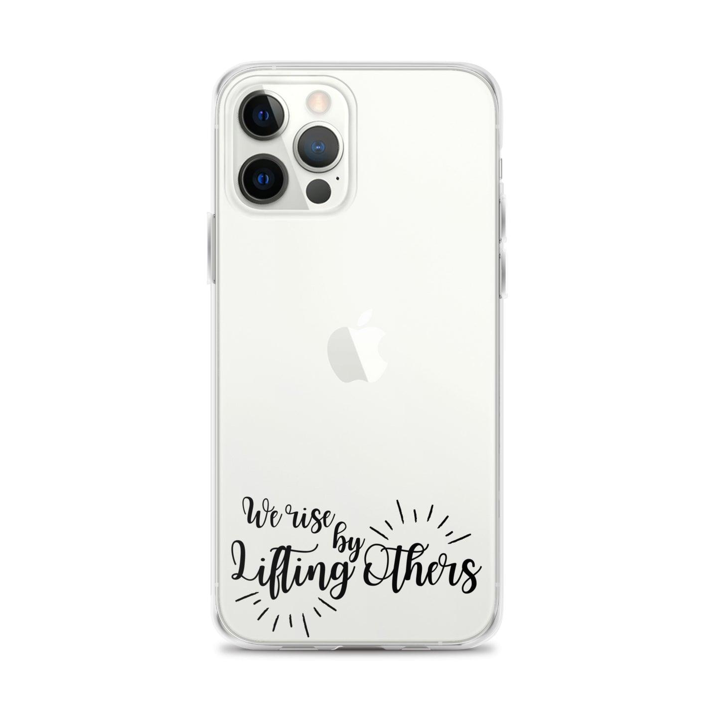 WE RISE BY LIFTING OTHERS Clear Case for iPhone®