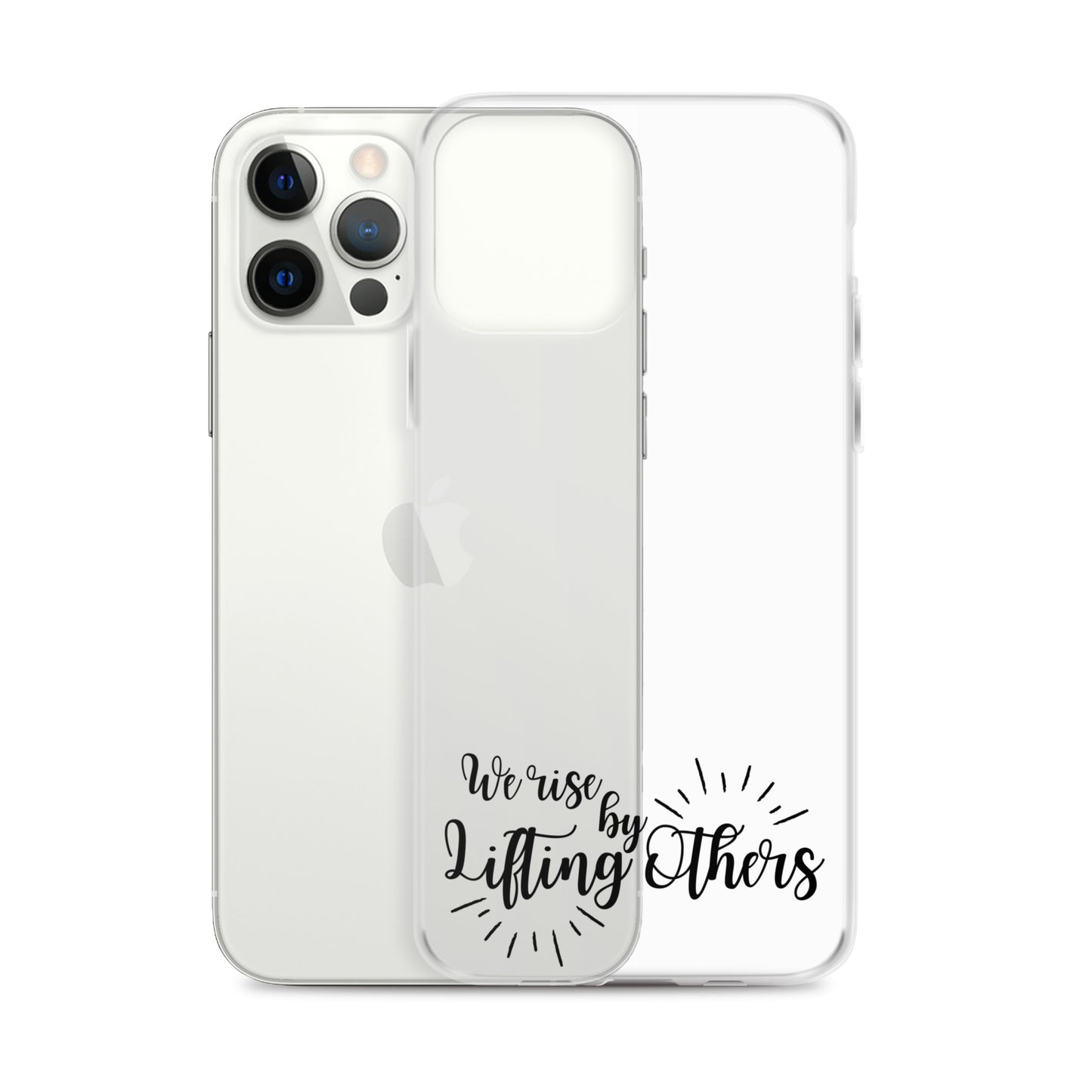 WE RISE BY LIFTING OTHERS Clear Case for iPhone®