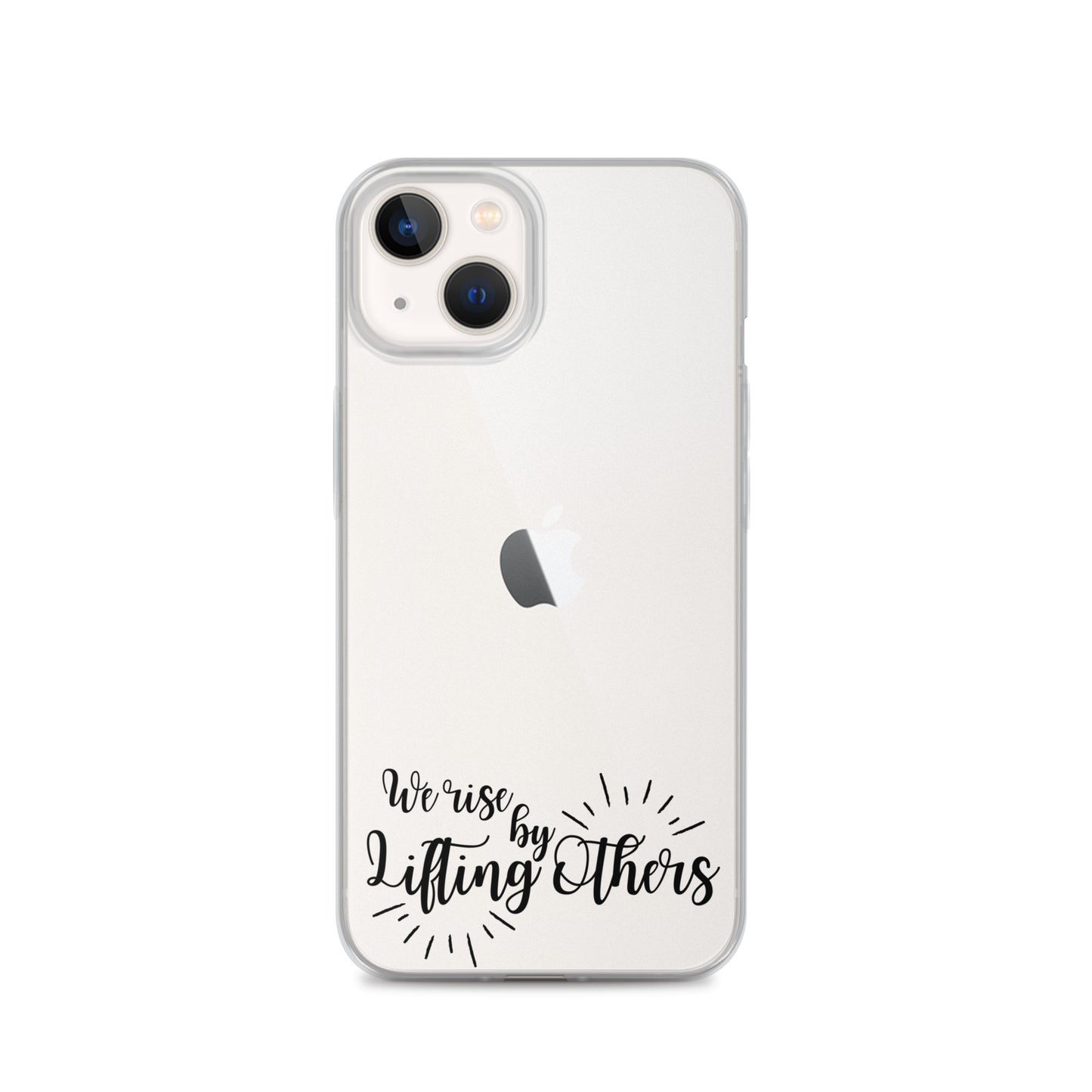 WE RISE BY LIFTING OTHERS Clear Case for iPhone®