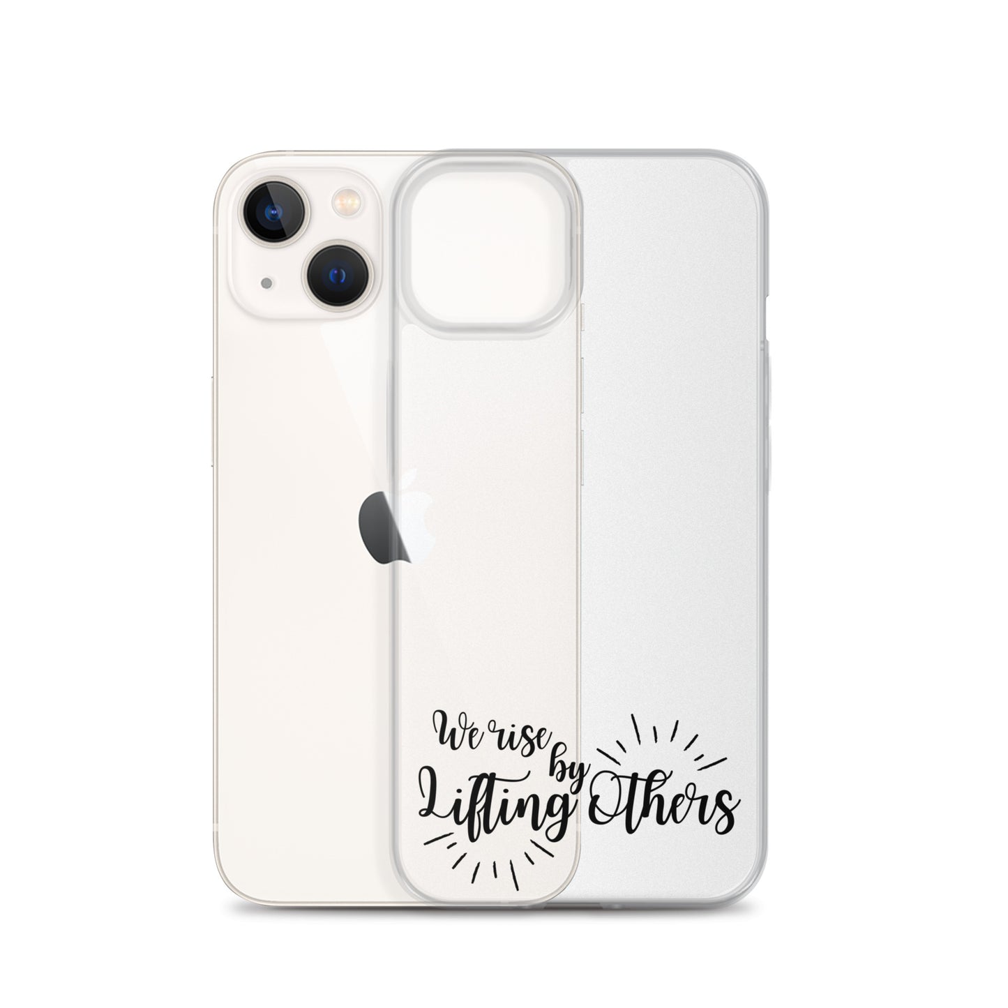 WE RISE BY LIFTING OTHERS Clear Case for iPhone®
