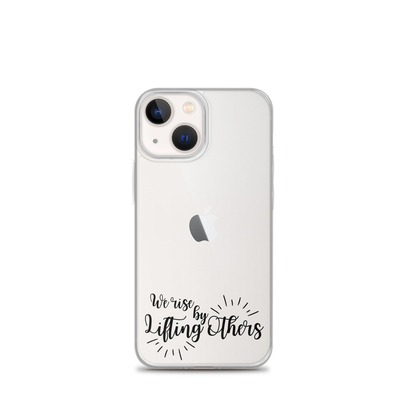 WE RISE BY LIFTING OTHERS Clear Case for iPhone®