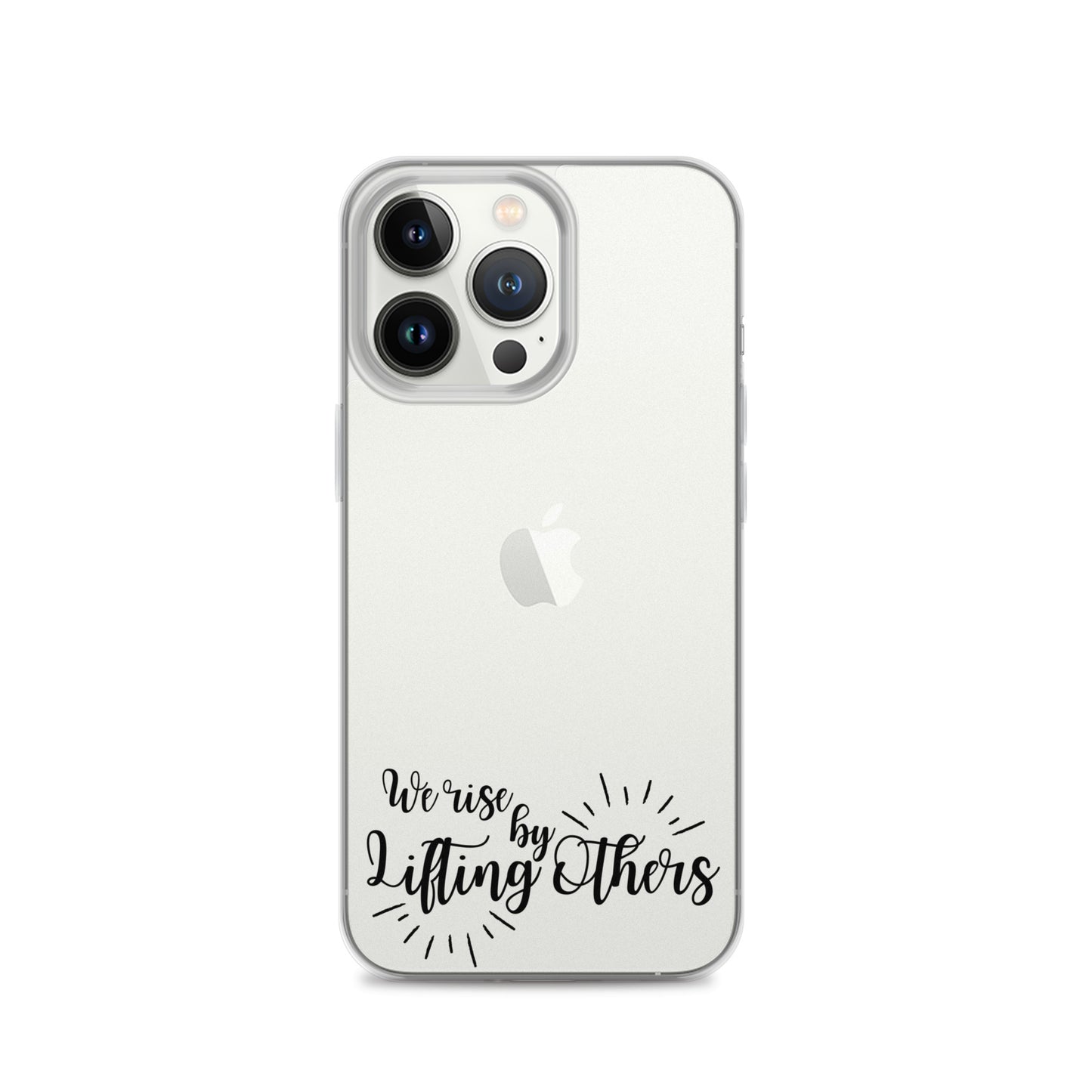 WE RISE BY LIFTING OTHERS Clear Case for iPhone®