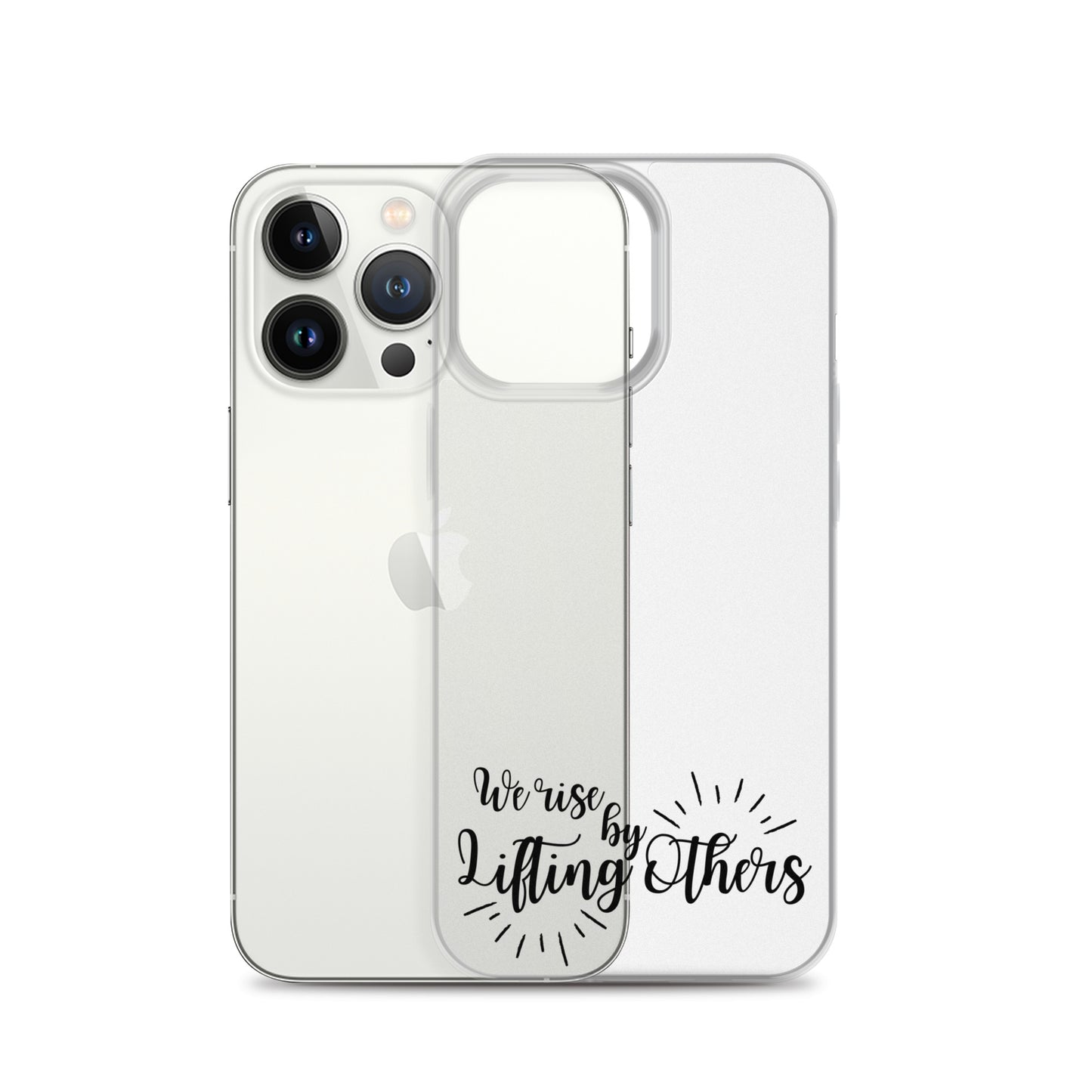 WE RISE BY LIFTING OTHERS Clear Case for iPhone®