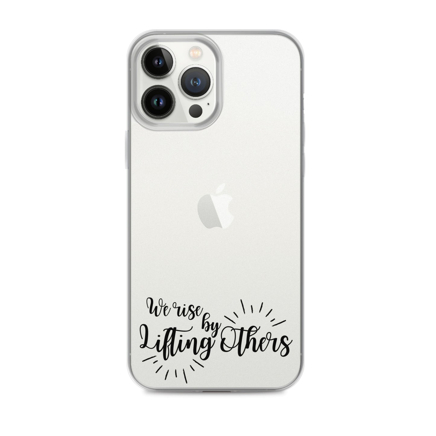 WE RISE BY LIFTING OTHERS Clear Case for iPhone®