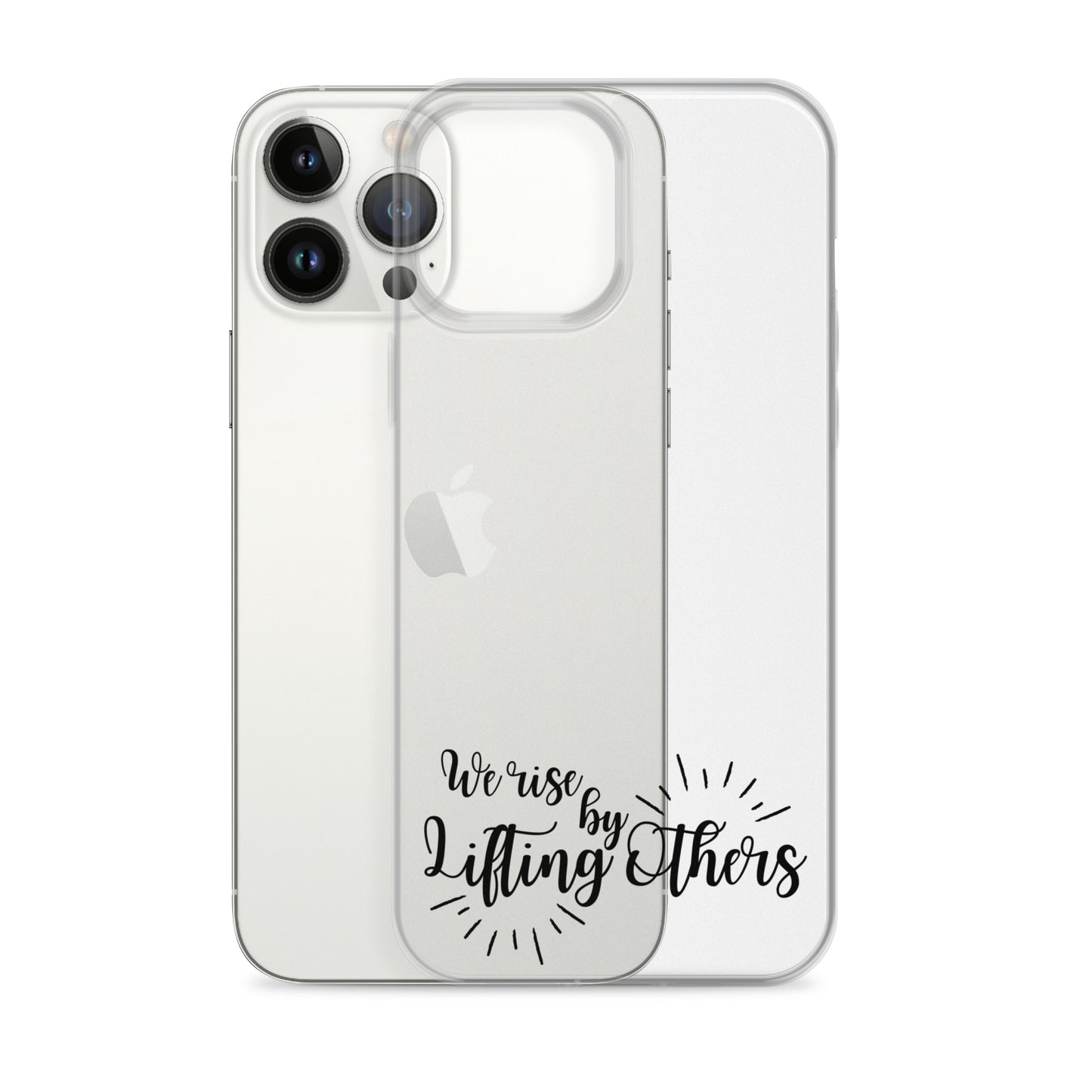 WE RISE BY LIFTING OTHERS Clear Case for iPhone®