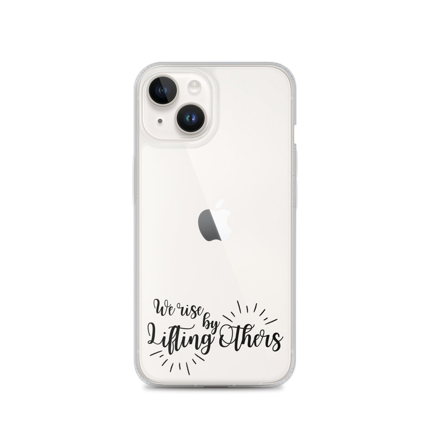 WE RISE BY LIFTING OTHERS Clear Case for iPhone®