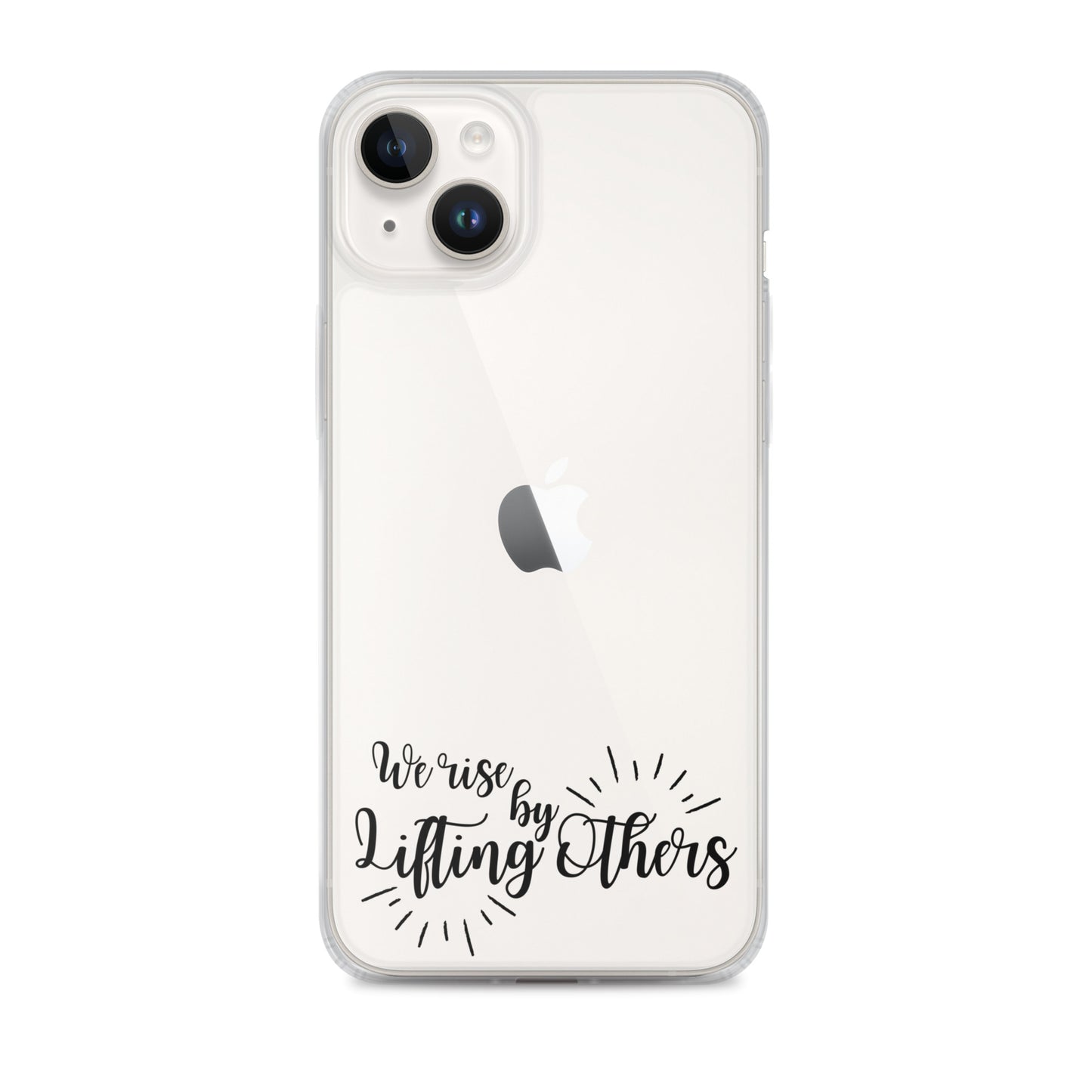 WE RISE BY LIFTING OTHERS Clear Case for iPhone®
