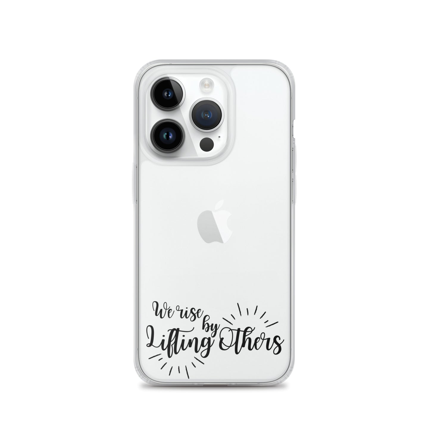 WE RISE BY LIFTING OTHERS Clear Case for iPhone®