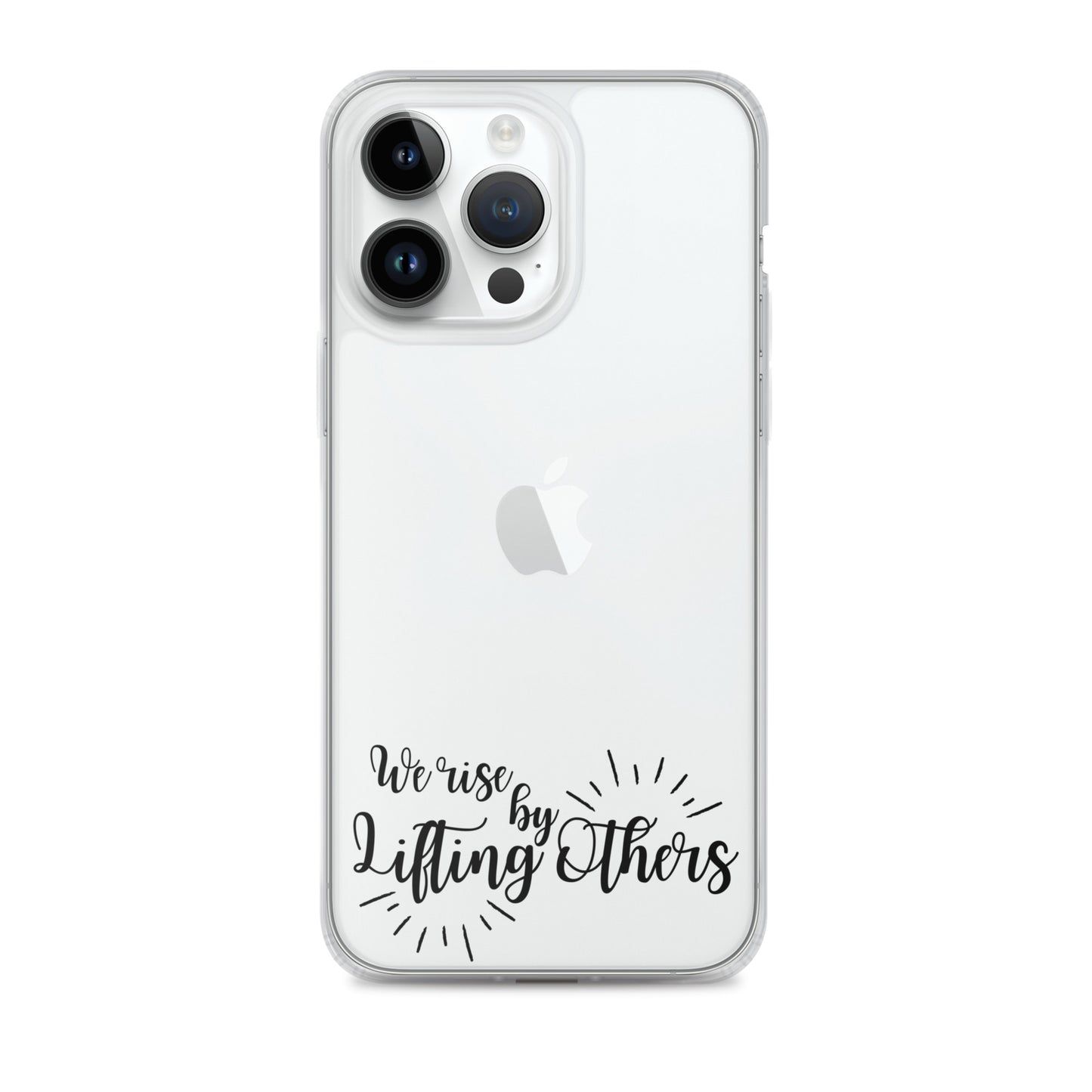 WE RISE BY LIFTING OTHERS Clear Case for iPhone®