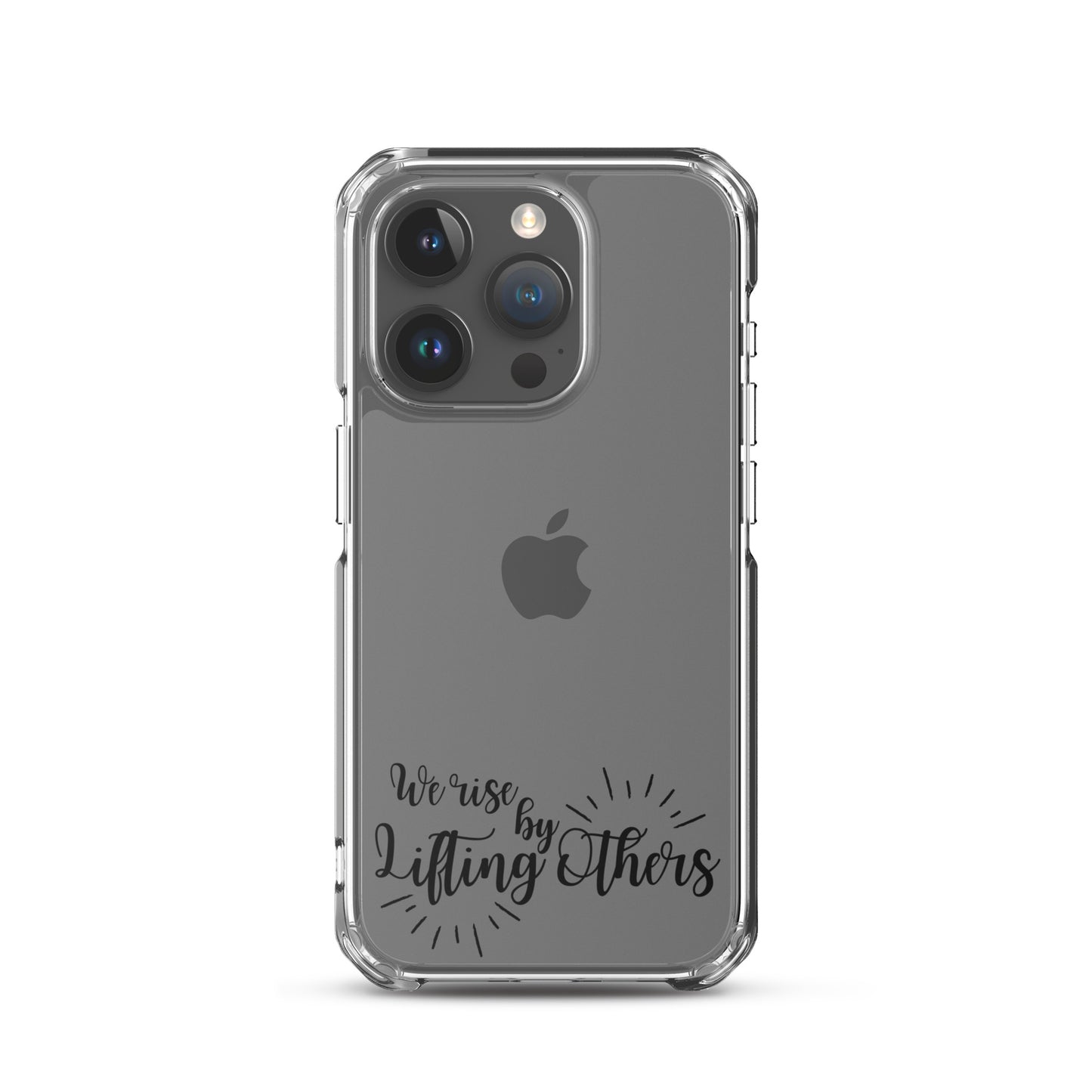 WE RISE BY LIFTING OTHERS Clear Case for iPhone®