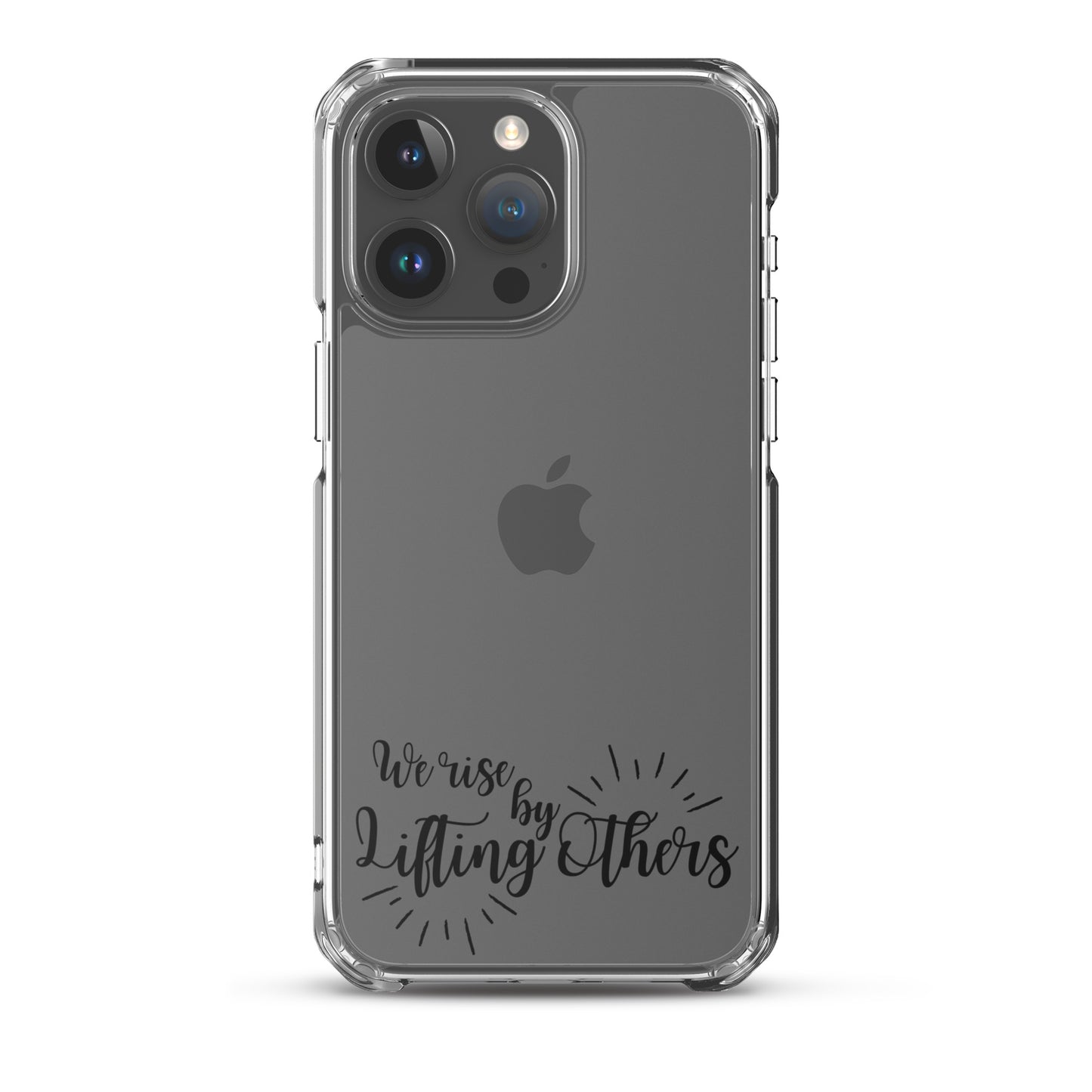 WE RISE BY LIFTING OTHERS Clear Case for iPhone®