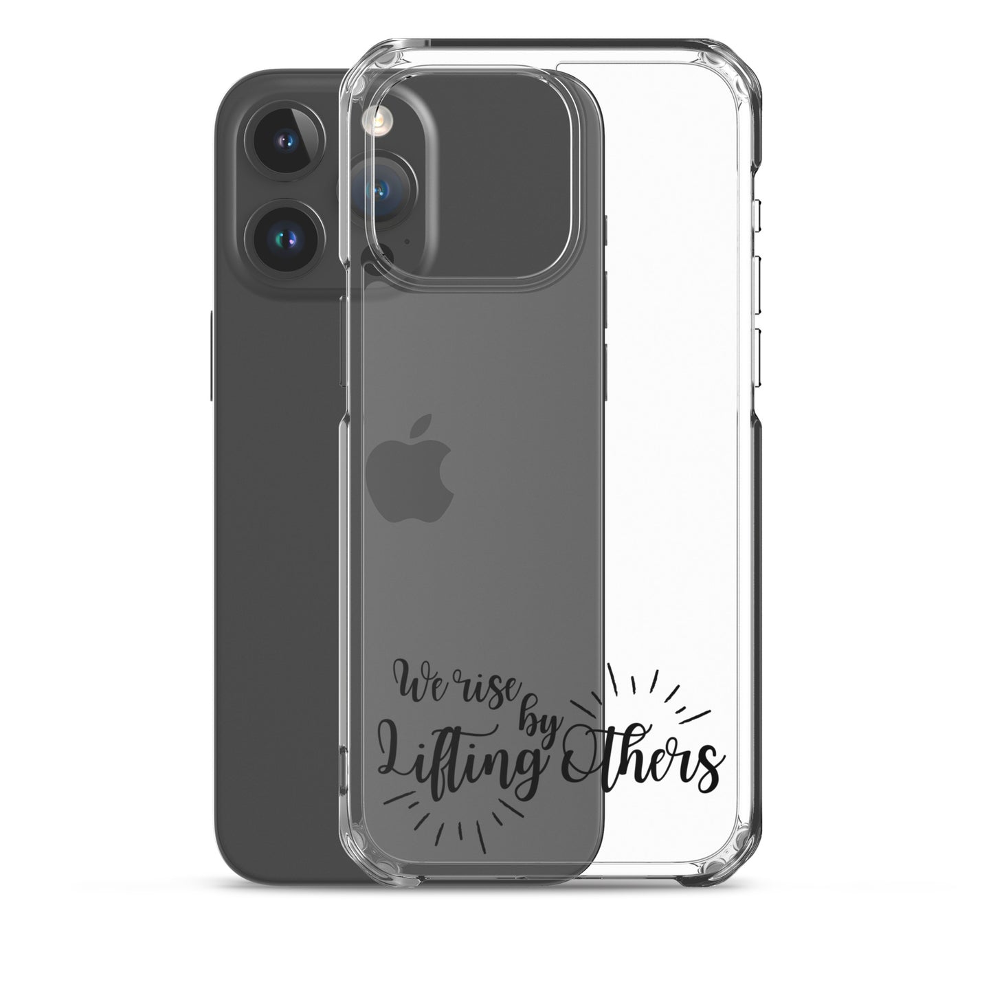 WE RISE BY LIFTING OTHERS Clear Case for iPhone®