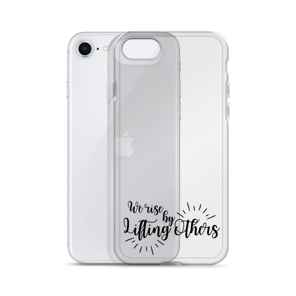 WE RISE BY LIFTING OTHERS Clear Case for iPhone®