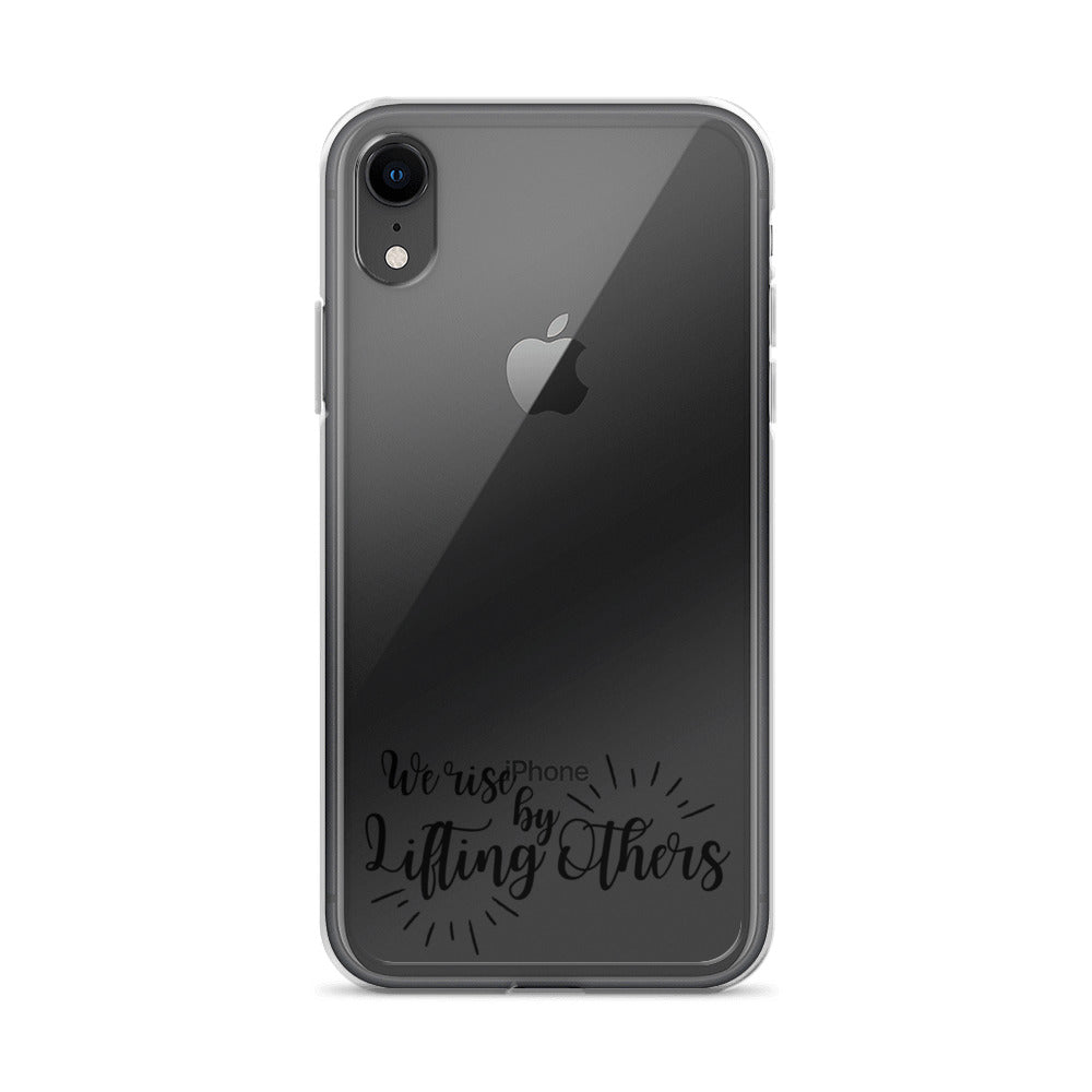 WE RISE BY LIFTING OTHERS Clear Case for iPhone®