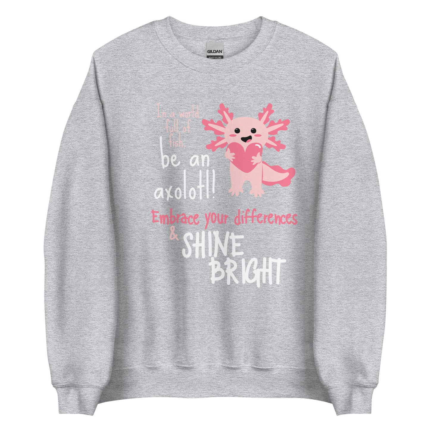 BE AN AXOLOTL Adult Unisex Sweatshirt