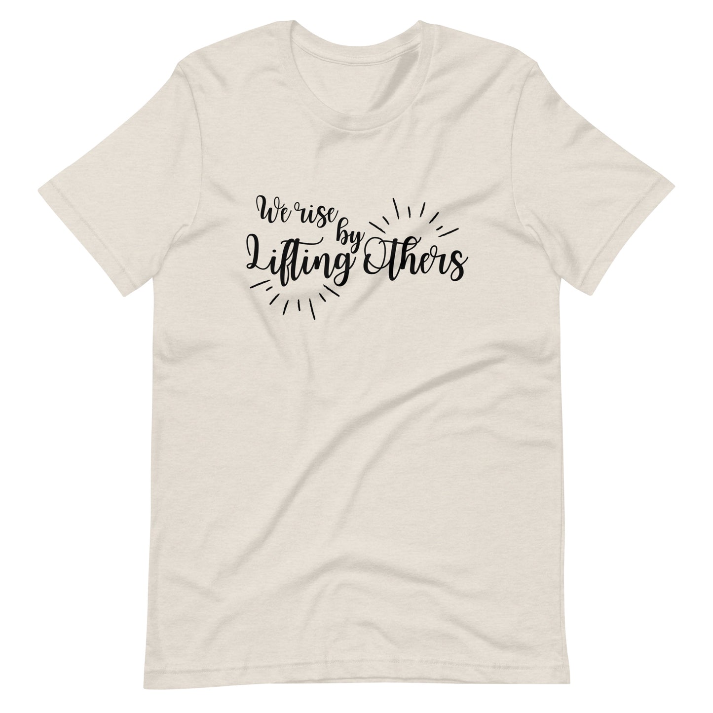 WE RISE BY LIFTING OTHERS Adult Unisex t-shirt